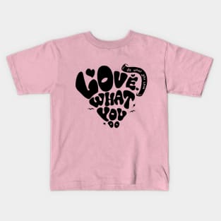 Do What You Love, Love What You Do Kids T-Shirt